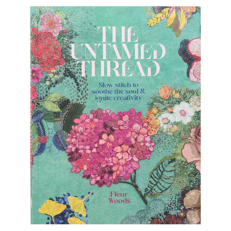 The Untamed Thread - Fleur Woods | Art &amp; Design Books