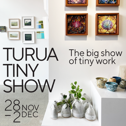 Advertisement for 'Turua Tiny Show' at Turua Gallery featuring small artworks and ceramic pieces.